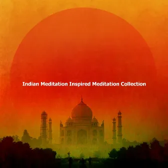 Indian Meditation Inspired Meditation Collection by Indian Meditation