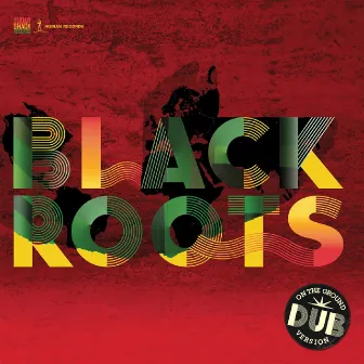 On the Ground in Dub by Black Roots