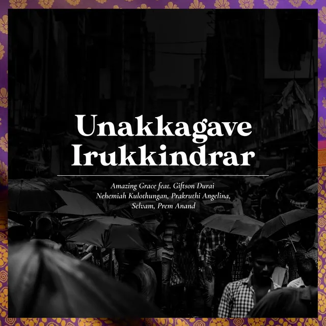 Unakkagave Irukkindrar (The Blessing) [feat. Giftson Durai, Nehemiah Kulothungan, Selvam, Prem Anand & Prakruthi Angelina]