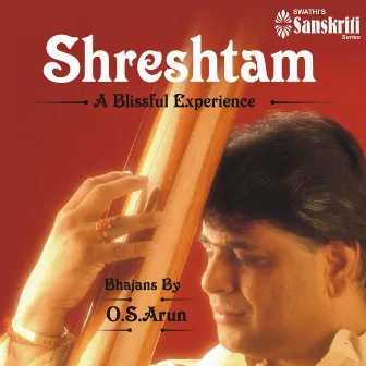 Shreshtam: A Blissful Experience by O.S. Arun