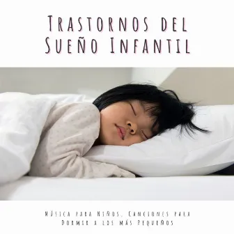 Trastornos del Sueño Infantil: Música para Niños, Canciones para Dormir a los más Pequeños by Buenas Noches Veliz