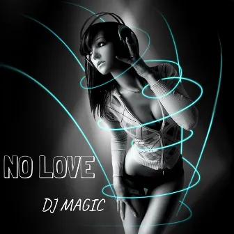 No Love by DJ Magic