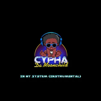 In My System (Instrumental) by Cypha da Moonchild