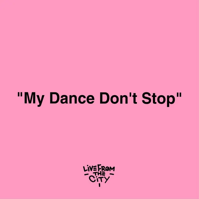 My Dance Don't Stop