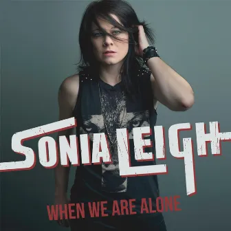 When We Are Alone by Sonia Leigh