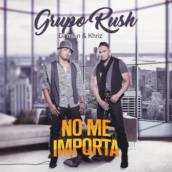 No Me Importa by Grupo Rush