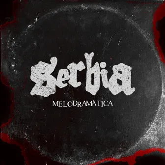 Melodramática by SERBIA