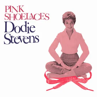 Dodie Stevens Presenting Pink Shoelaces by Dodie Stevens