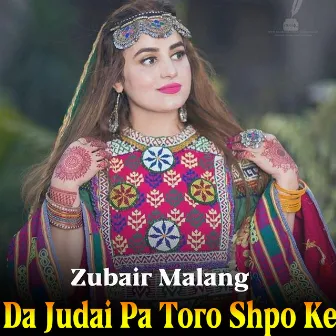 Da Judai Pa Toro Shpo Ke by Zubair Malang