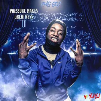 Pressure Make Greatness 2 by pmg God