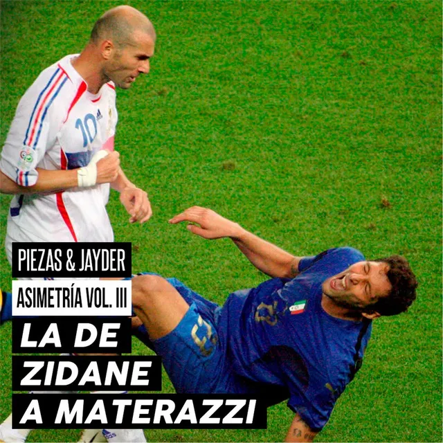 La de Zidane a Materazzi : Asimetría, Vol. III