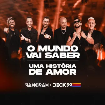 O Mundo Vai Saber / Uma Historia de Amor by Deck 90