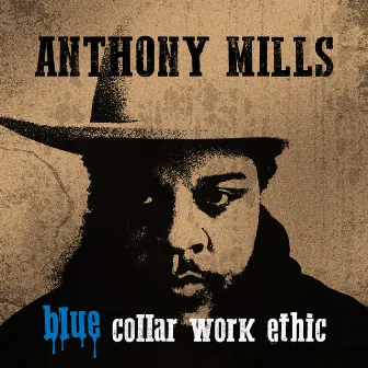 blue collar work ethic by Anthony Mills