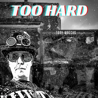 Too Hard by Tony Wrecks