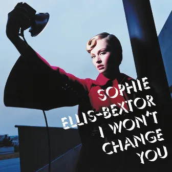 I Won't Change You by Sophie Ellis-Bextor