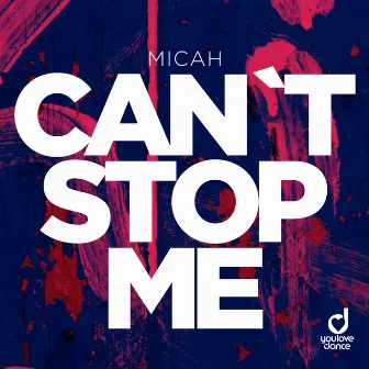 Can't Stop Me by MICAH