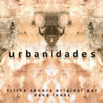 Urbanidades - Trilha Sonora Original by Deep Leaks