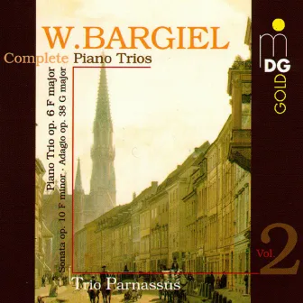 Bargiel: Complete Piano Trios, Vol. 2 by Woldemar Bargiel