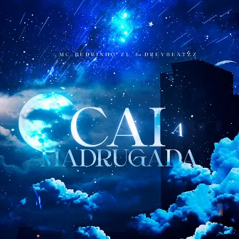 Cai a Madrugada by MC Pedrinho ZL