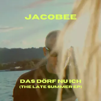 Das Dörf Nu Ich (The Late Summer EP) by Jacobee