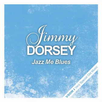 Jazz Me Blues by Jimmy Dorsey