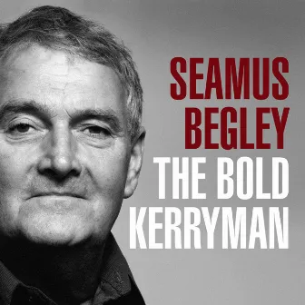 The Bold Kerryman by Seamus Begley