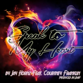 Speak To My Heart (feat. Courtney Franklin) - Single by Jay Hornz