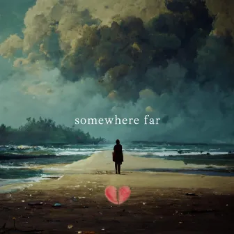 somewhere far by Heart Memories