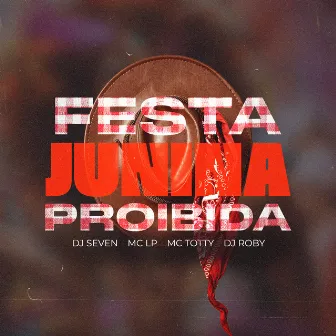 Festa Junina Proibida by MC Totty