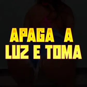 Apaga a Luz e Toma (Remix) by Dj Jeferson vicente