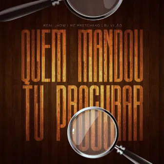 Quem Mandou Tu Procurar by DJ VILÃO