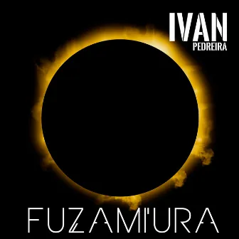 Fuzamiura by Ivan Pedreira