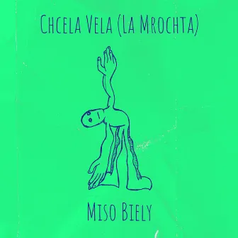 Chcela Vela (La Mrochta) by Miso Biely