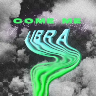 Come Me by LIBRA