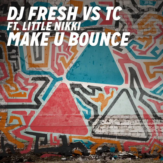 Make U Bounce (DJ Fresh vs TC) (feat. Little Nikki) - Radio Edit