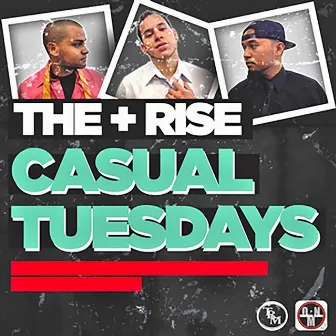 Casual Tuesdays by The Rise