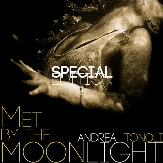 Met by the Moonlight (Special Edition) by Andrea Tonoli