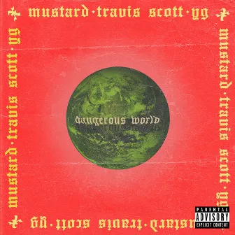 Dangerous World (feat. Travis Scott & YG) by Mustard