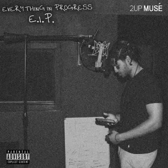 Everything in Progress by 2UP Musé