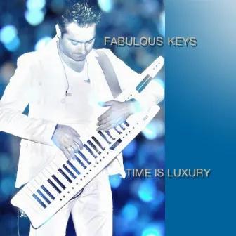 Time Is Luxury by Fabulous Keys