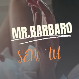 Sem Tu by Mr. Barbaro