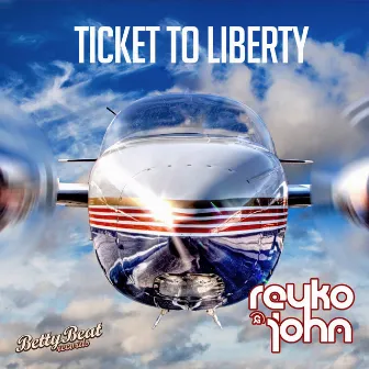 Ticket to Liberty by Reyko & John