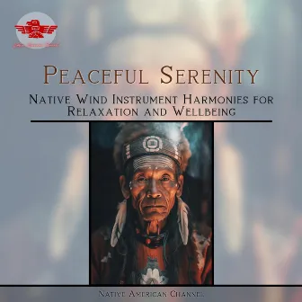 Peaceful Serenity: Native Wind Instrument Harmonies for Relaxation and Wellbeing by American Native Orchestra