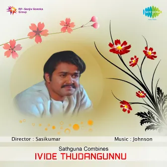 Ivide Thudangunnu (Original Motion Picture Soundtrack) by Johnson