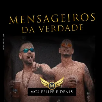 Mensageiros da Verdade by Mcs Felipe e Denis