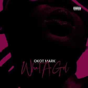 What A Girl by Okot Mark