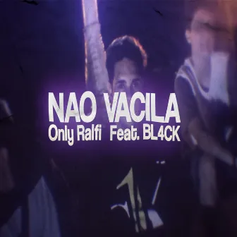 Não Vacila by Only Ralfi