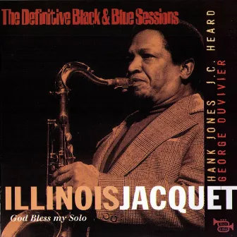 God Bless My Solo (The Definitive Black & Blue Sessions) [Paris 1978] by Illinois Jacquet