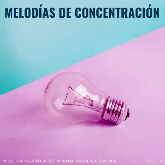 Melodías De Concentración: Música Clásica De Piano Para La Calma Vol. 1 by 