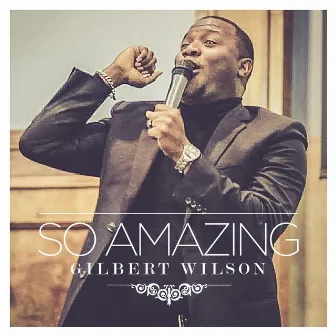 So Amazing by Gilbert Wilson